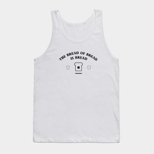 Bread of Bread is Bread (Black Logo) Tank Top